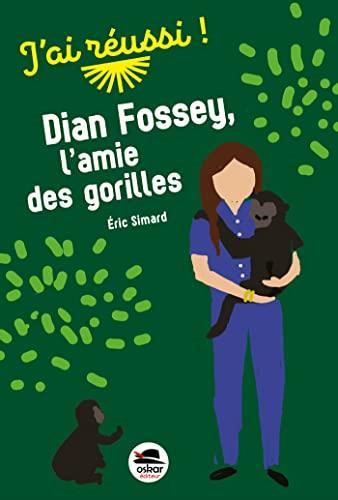 J'ai réussi ! : Dian Fossey, l'amie des gorilles